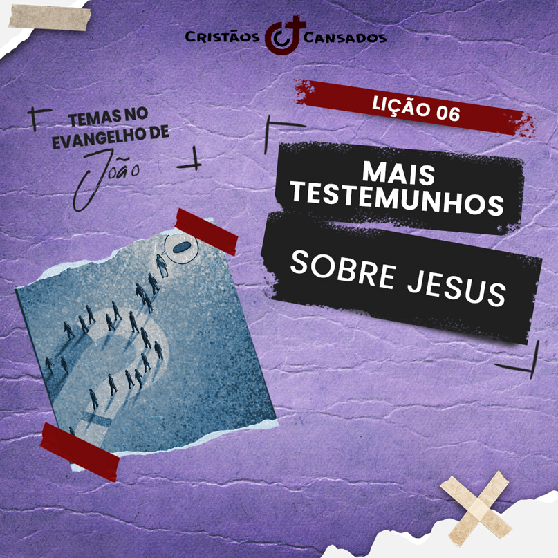 Mais testemunhos sobre Jesus | Temas no Evangelho de João – L6 | 4Tri24