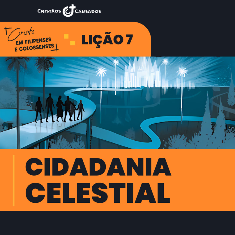 Cidadania celestial | Cristo em Filipenses e Colossenses – L07 | 1Tri26
