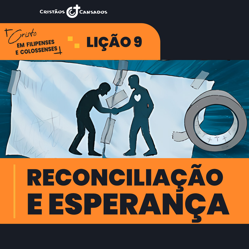 Reconciliação e esperança | Cristo em Filipenses e Colossenses – L09 | 1Tri26