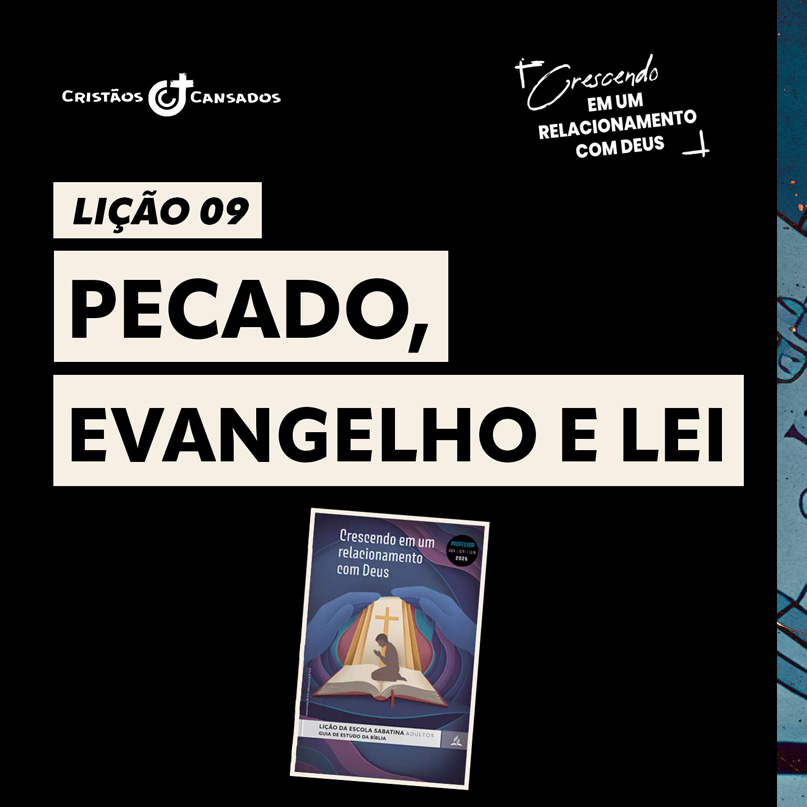 Pecado, evangelho e lei | Crescendo em um Relacionamento com Deus – L9 | 2Tri26