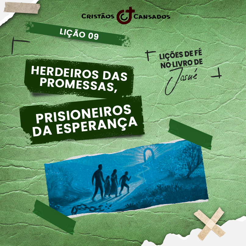 Herdeiros das promessas, prisioneiros da esperança | Lições de Fé no livro de Josué – L9 | 4Tri25