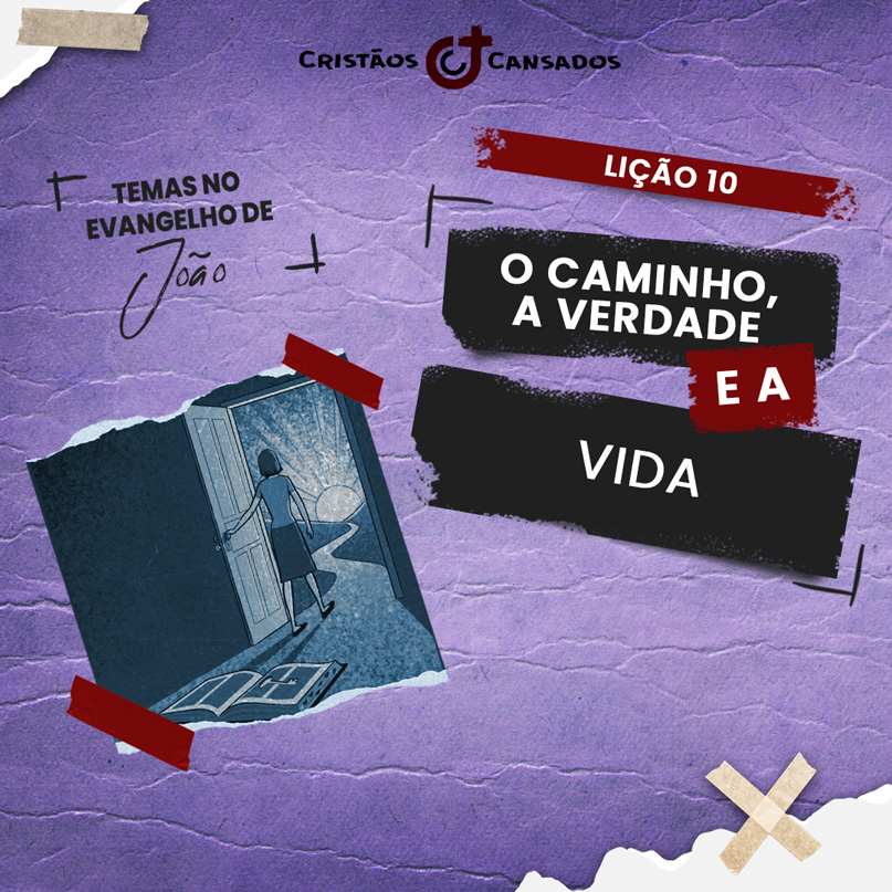 O caminho, a verdade e a vida | Temas no Evangelho de João – L10 | 4Tri24