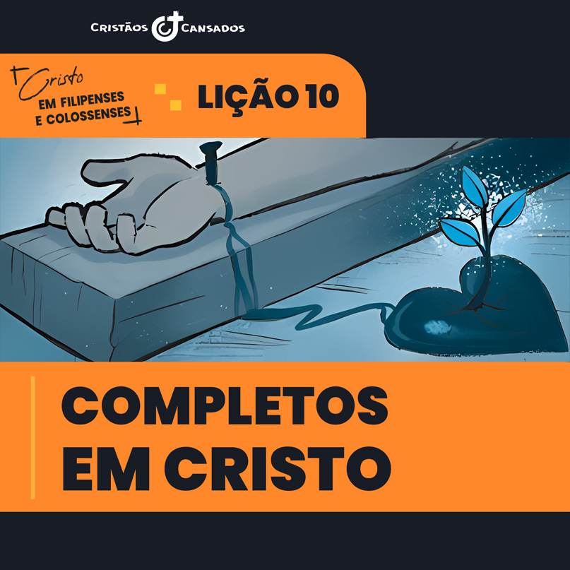 Completos em Cristo | Cristo em Filipenses e Colossenses – L10 | 1Tri26