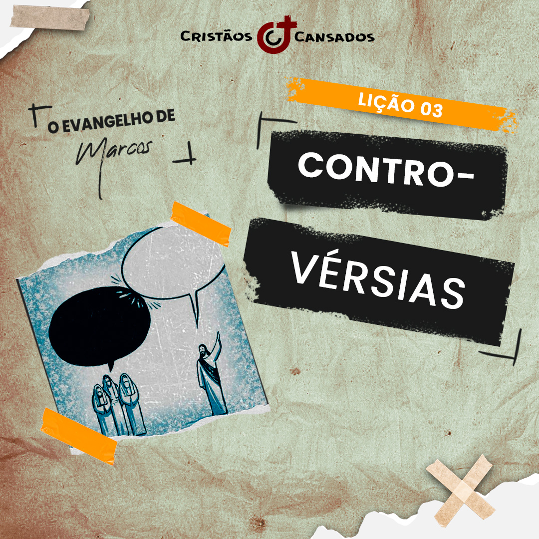 Controvérsias | O Evangelho de Marcos – L03 | 3Tri24