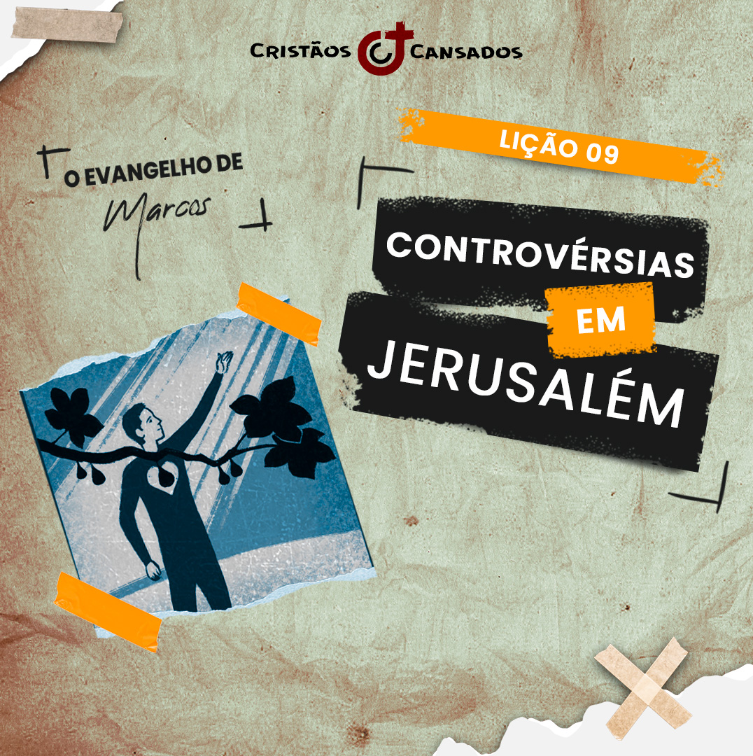 Controvérsias em Jerusalém | O Evangelho de Marcos – L09 | 3Tri24