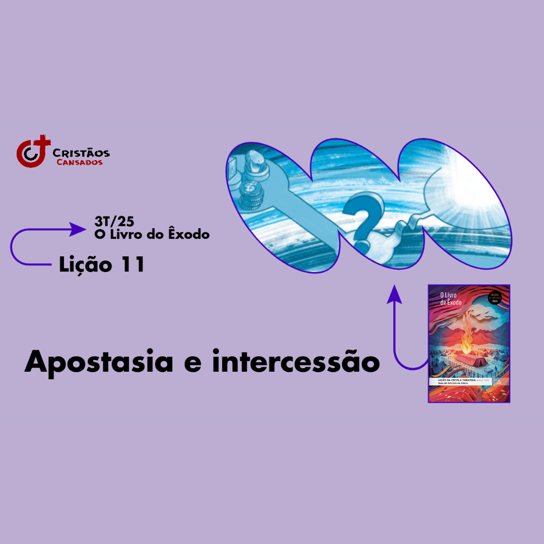 Apostasia e intercessão | O Livro do Êxodo – L11 | 3Tri25