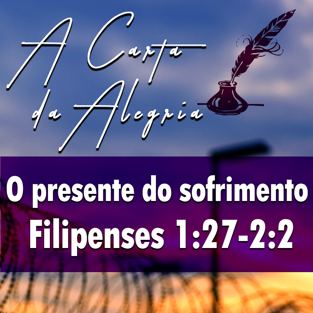 O presente do sofrimento | Filipenses – A Carta da Alegria – (1:27-2:2) episode artwork