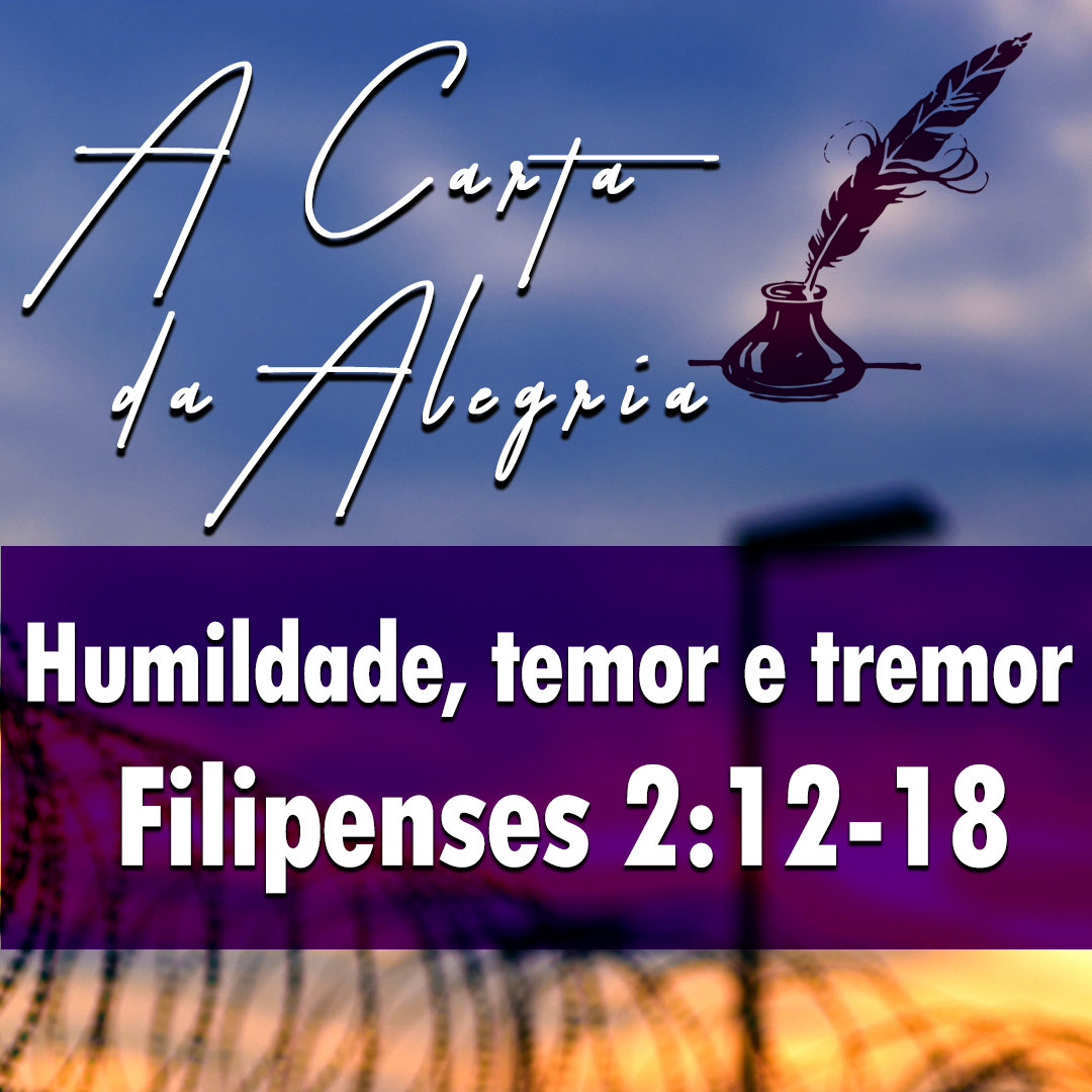 Humildade, temor e tremor | Filipenses – A Carta da Alegria – (2:12-18) episode artwork