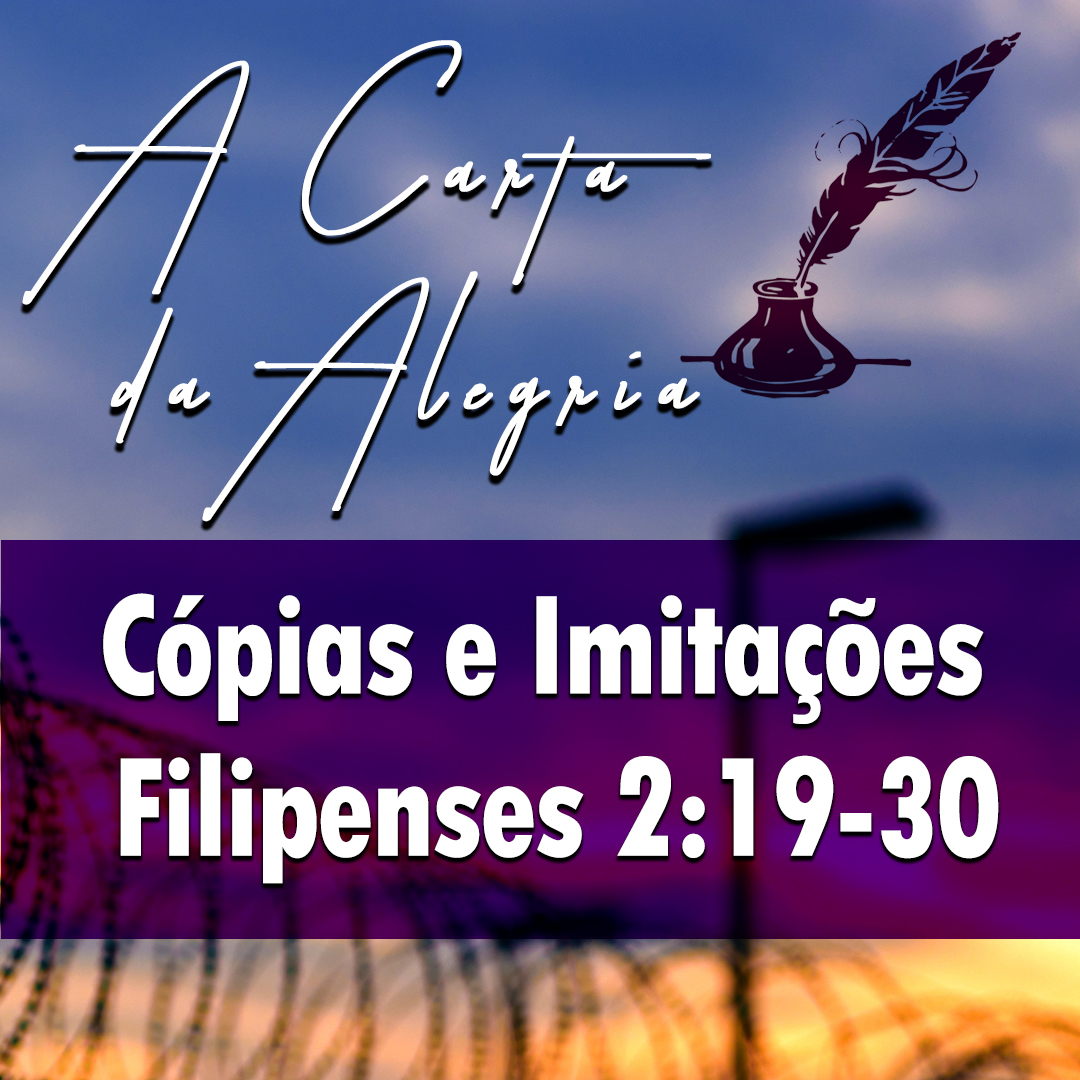 Cópias e Imitações | Filipenses – A Carta da Alegria – (2:19-30) episode artwork