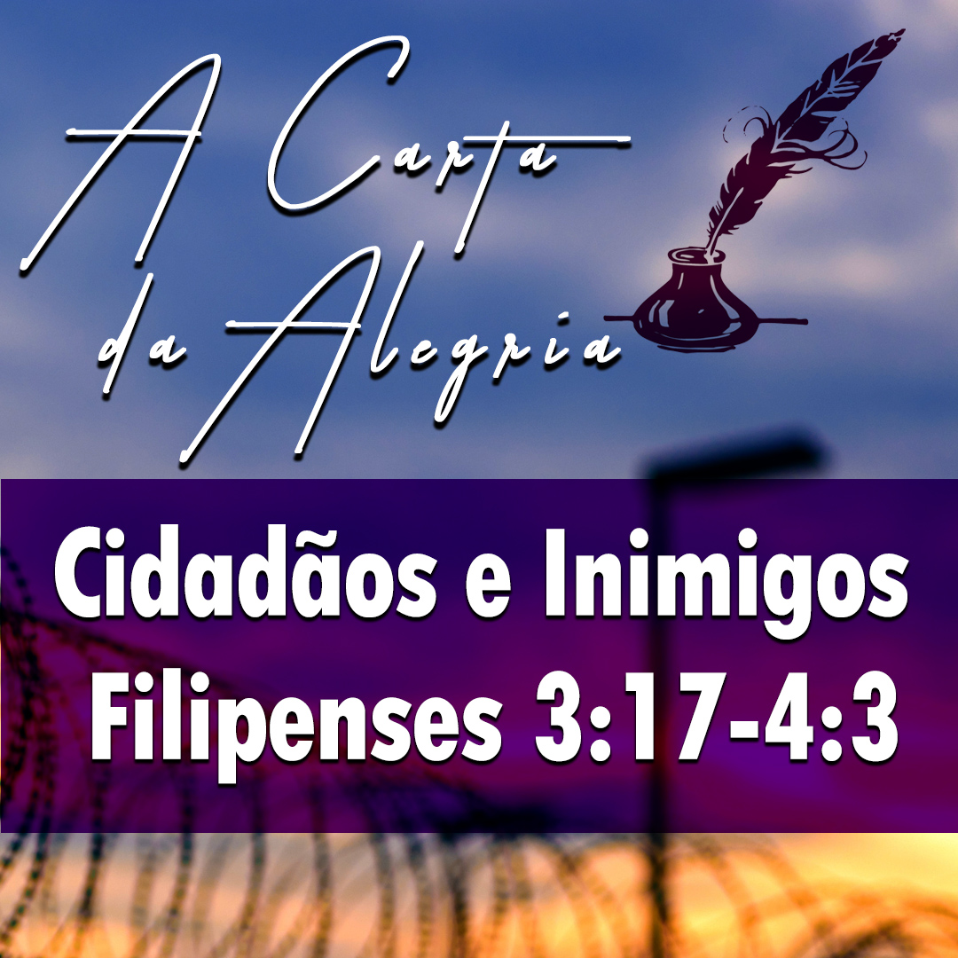 Cidadãos e Inimigos | Filipenses – A Carta Da Alegria – (3:17-4:3) episode artwork