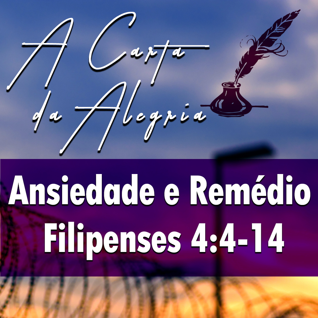 Ansiedade e Remédio | Filipenses – A Carta Da Alegria – (4:4-14) episode artwork