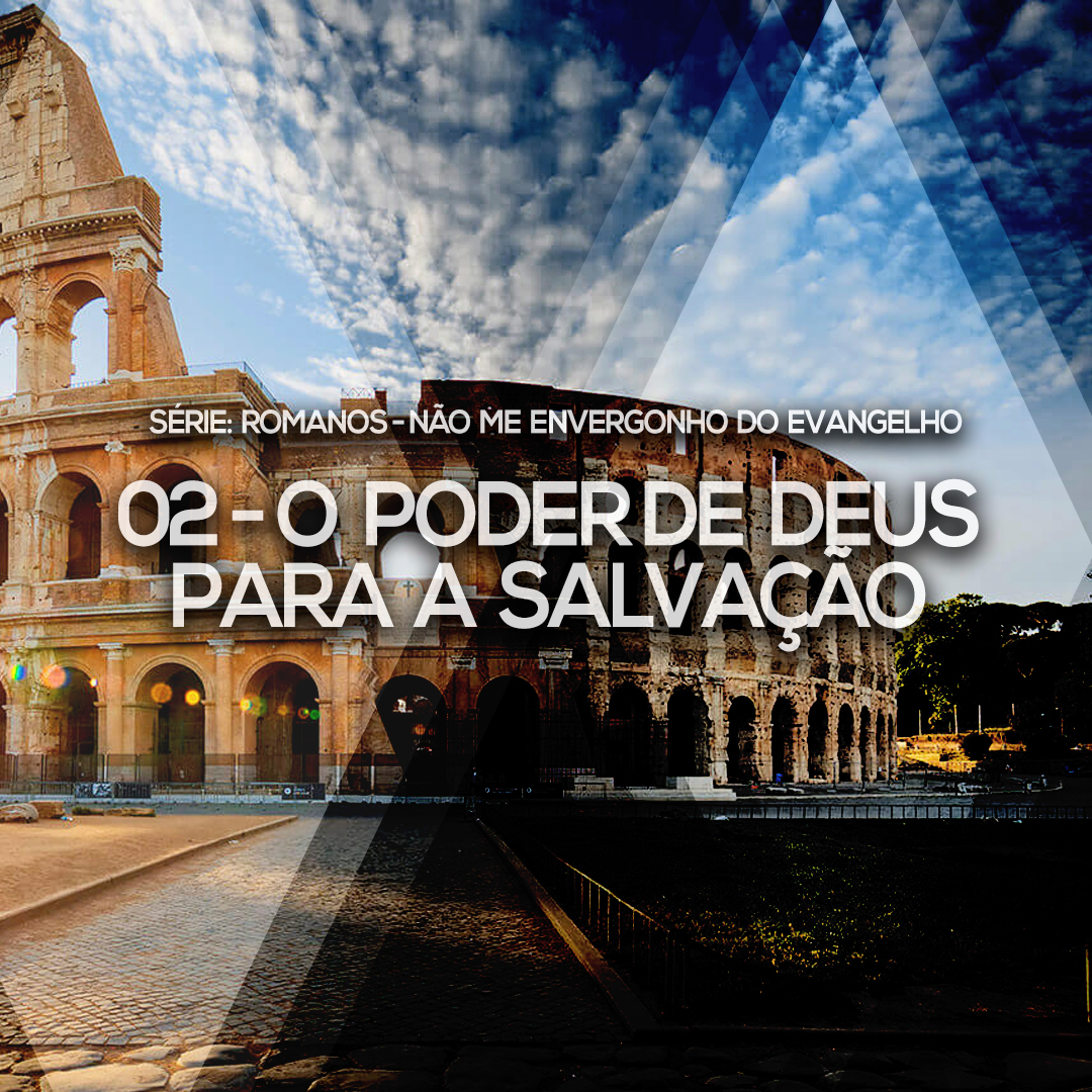 02 – O Poder de Deus para a Salvação | Romanos – Não me envergonho do Evangelho episode artwork